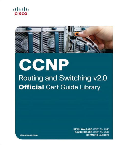 CCNP Routing and Switching v2.0 Official Cert Guide Library / Edition 1