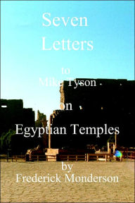 Title: Seven Letters to Mike Tyson on Egyptian Temples, Author: Frederick Monderson