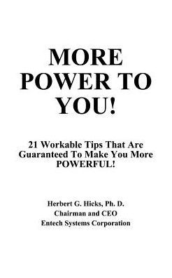 More Power to You!: 21 Workable Tips That Are Guaranteed to Make You More Powerful!