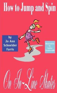 Title: How to Jump and Spin on In-Line Skates, Author: Jo Ann Schneider Farris