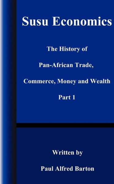 Susu Economics: The History of Pan-African (Black) Trade, Commerce, Money and Truth Part 1