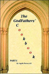 Title: The GodFathers' Cookbook: Part I, Author: Angelo Petrucci II