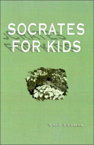 Title: Socrates for Kids, Author: S Sage Essman Ph.D.