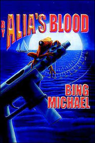 Title: By Alia's Blood, Author: Bing Michael