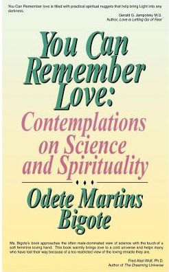You Can Remember Love: Contemplations on Science and Spirituality