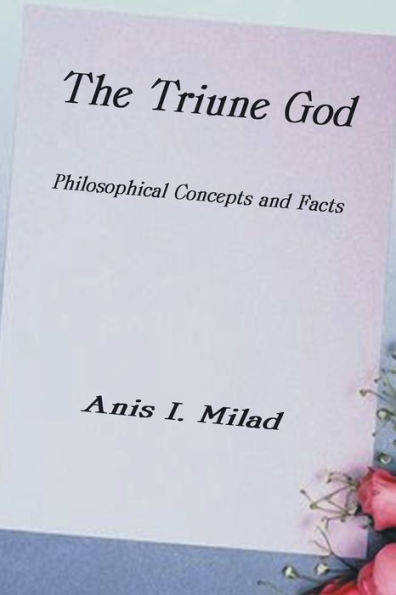 The Triune God: Philosophical Concepts and Facts