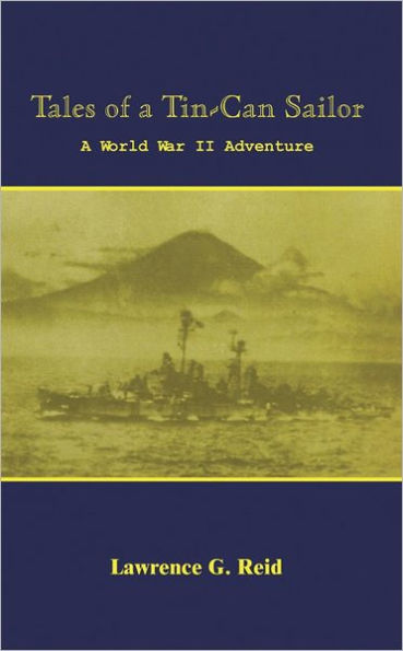 Tales of a Tin-Can Sailor: A World War II Adventure