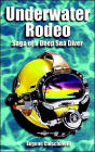 Underwater Rodeo: Saga of a Deep Sea Diver