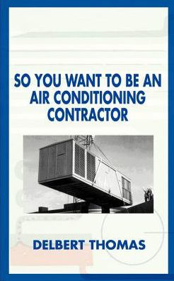 So You Want to Be an Air Conditioning Contractor?