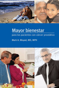 Title: Mayor bienestar para los pacientes con cancer prostatico, Author: Mark A. Moyad