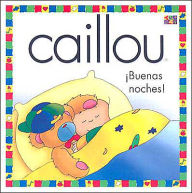 Title: Caillou: Buenas Noches! (Good Night), Author: Joceline Sanhagrin