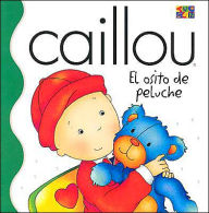 Title: Caillou: El osito de Peluche (Where is Teddy), Author: Joceline Sanhagrin