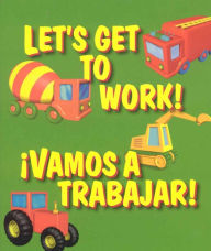 Title: Let's Get to Work/Vamos a trabajar!, Author: Gaetan Evrard