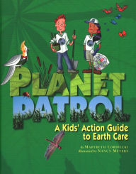 Title: Planet Patrol: A Kids' Action Guide to Earth Care, Author: Marybeth Lorbiecki