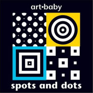 Title: Spots and Dots [Art Baby Series], Author: Chez Picthall