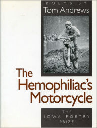 Title: The Hemophiliac's Motorcycle, Author: Tom Andrews