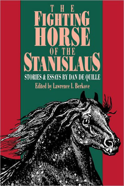 Fighting Horse Of Stanislaus: Stories Essays Dan De Quille