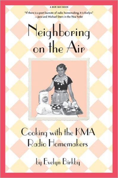 Neighboring on the Air: Cooking KMA Radio Homemakers