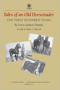 Title: Tales of an Old Horsetrader: The First Hundred Years, Author: Leroy Judson Daniels