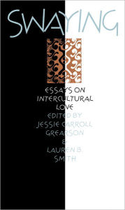 Title: Swaying: Essays On Intercultural Love, Author: Jessie Carroll Grearson