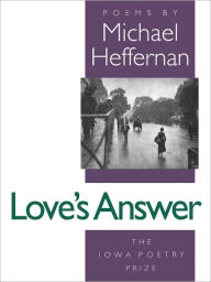 Title: Love's Answer, Author: Michael Heffernan
