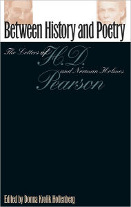 Title: Between History and Poetry: The Letters of H.D. And Norman Holmes Pearson, Author: Donna Krolik Hollenberg