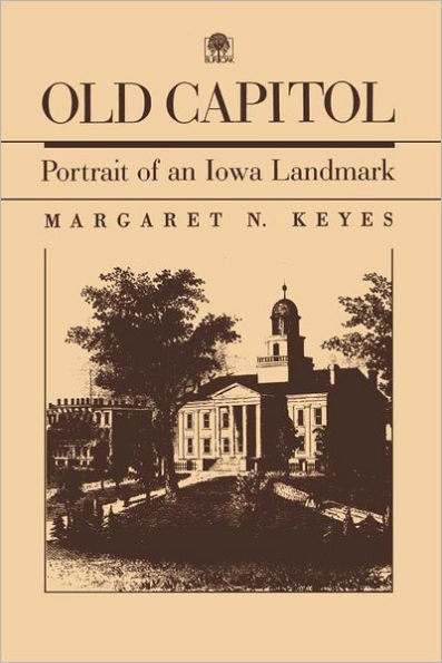 Old Capitol: Portrait of an Iowa Landmark