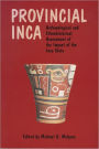 Provincial Inca: Archaeological and Ethnohistorical Assessment of the Impact of the Inca State