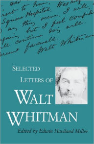 Title: Selected Letters of Walt Whitman, Author: Edwin Haviland Miller