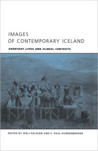 Title: Images of Contemporary Iceland: Everyday Lives and Global Contexts, Author: Gisli Palsson