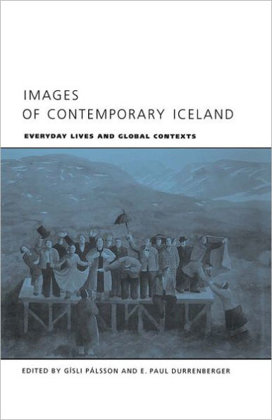 Images of Contemporary Iceland: Everyday Lives and Global Contexts