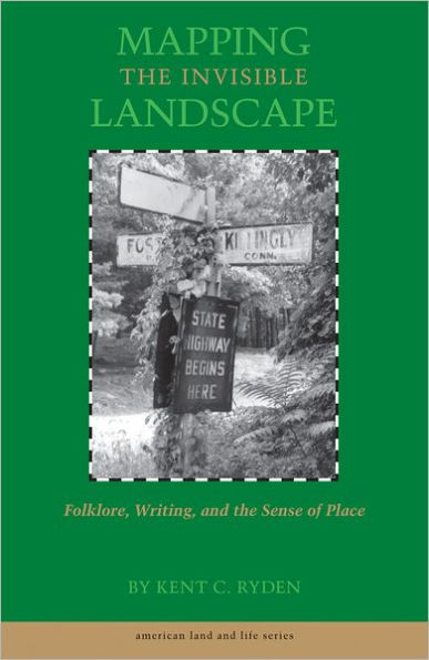 Mapping the Invisible Landscape: Folklore, Writing, and the Sense of Place
