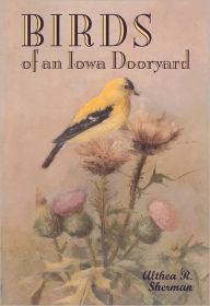Title: Birds of an Iowa Dooryard, Author: Althea R. Sherman