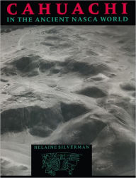 Title: Cahuachi in the Ancient Nasca World, Author: Helaine Silverman