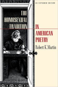 Title: Homosexual Tradition in American Poetry, Author: Robert K. Martin