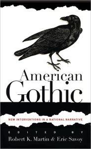 Title: American Gothic: New Interventions in a National Narrative, Author: Robert K. Martin
