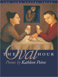 Title: The Oval Hour, Author: Kathleen Peirce