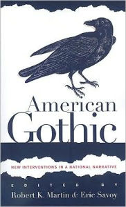 Title: American Gothic: New Interventions in a National Narrative, Author: Robert K. Martin