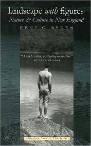 Title: Landscape With Figures: Nature & Culture New England, Author: Kent C. Ryden