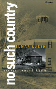 Title: No Such Country: Essays toward Home, Author: Elmar Lueth