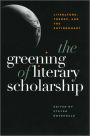 The Greening Of Literary Scholarship: Literature, Theory, and he Environment