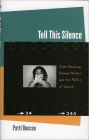 Tell This Silence: Asian American Women Writers And The Politics Of Speech