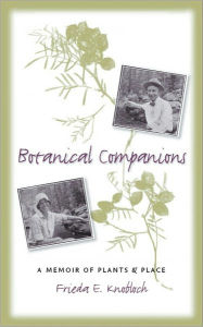 Title: Botanical Companions: A Memoir of Plants and Place, Author: Frieda Knobloch