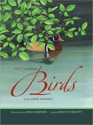 Title: Fifty Common Birds of the Upper Midwest, Author: Dana Gardner