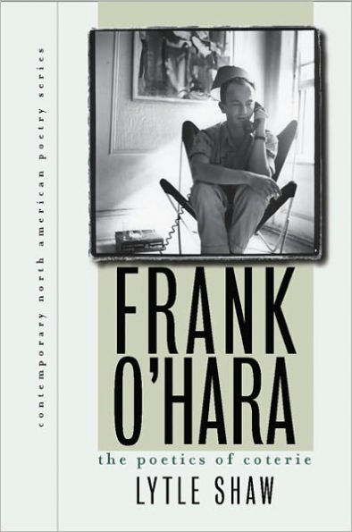 Frank O'Hara: The Poetics of Coterie