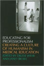 Educating For Professionalism: Creating A Culture Of Humanism In Medical Education