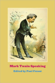 Title: Mark Twain Speaking, Author: Paul Fatout
