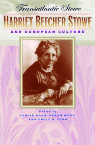 Title: Transatlantic Stowe: Harriet Beecher Stowe and European Culture, Author: Denise Kohn