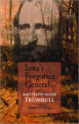 Iowa's Forgotten General: Matthew Mark Trumbull and the Civil War