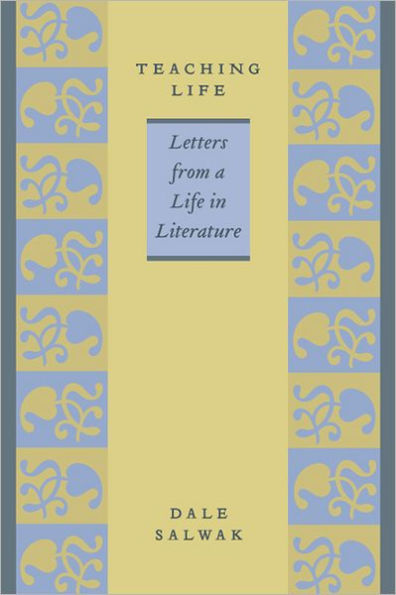 Teaching Life: Letters from a Life in Literature